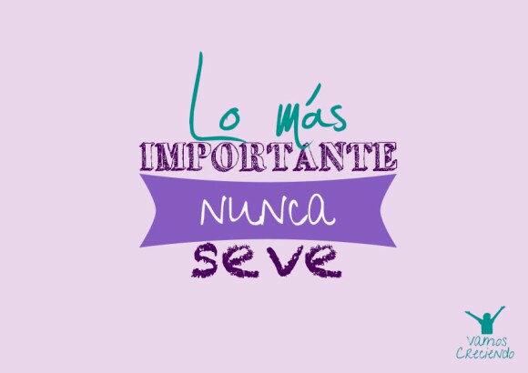 Lo mas importante nunca se ve_Vamos Creciendo